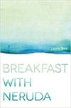 Breakfast with Neruda Book Cover and Mark Malatesta Review