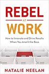 Book Cover for Rebel At Work by Natalie Neelan